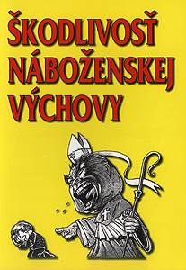 Škodlivosť náboženskej výchovy Škodlivosť náboženskej výchovy