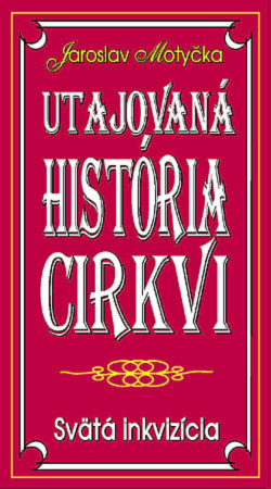 Utajovaná história cirkvi – Svätá inkvizícia