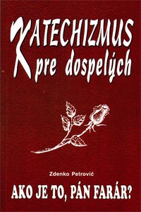 Knihy – o cirkvi - Katechizmus pre dospelých – Ako je to pán farár?